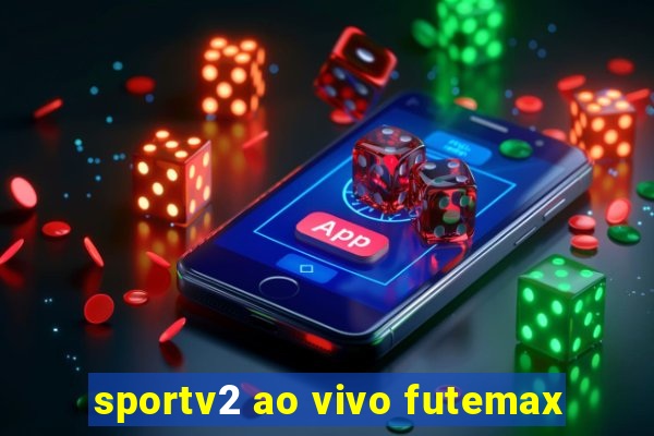 sportv2 ao vivo futemax